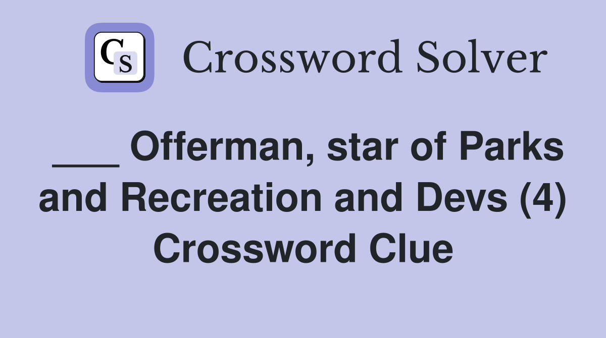 ___ Offerman, star of Parks and Recreation and Devs (4) Crossword Clue