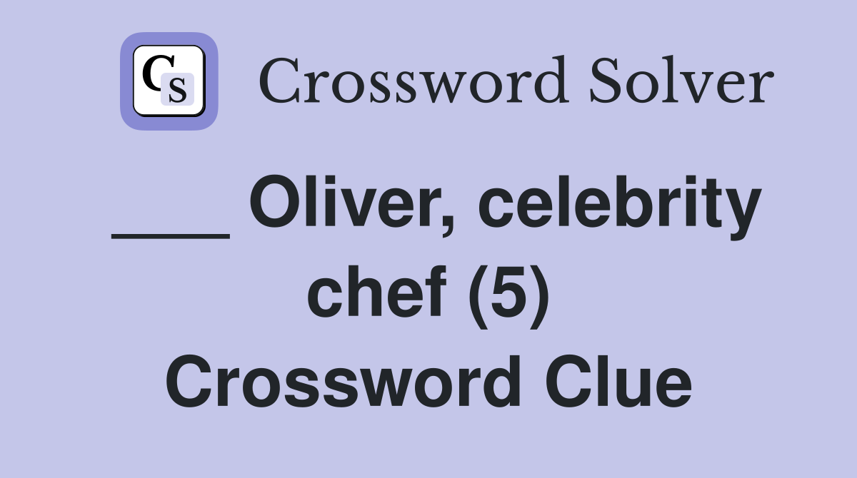 ___ Oliver, celebrity chef (5) Crossword Clue