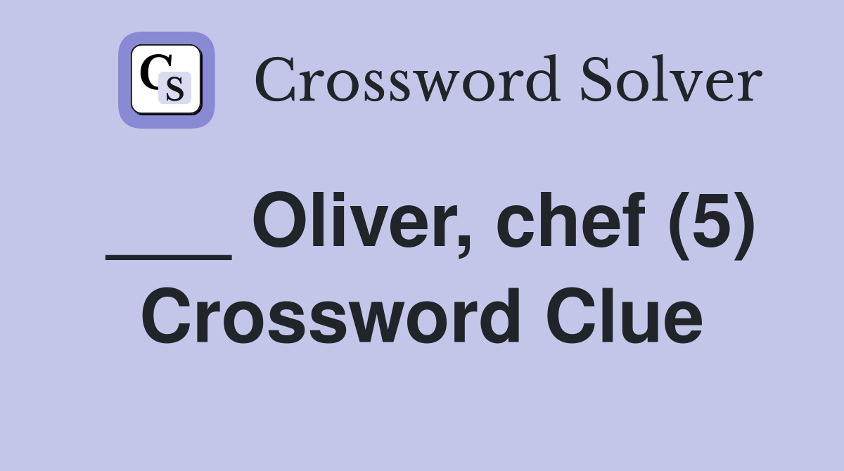 ___ Oliver, chef (5) Crossword Clue