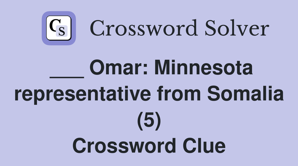 ___ Omar: Minnesota representative from Somalia (5) Crossword Clue