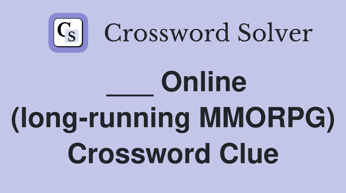 ___ Online (long-running MMORPG) Crossword Clue