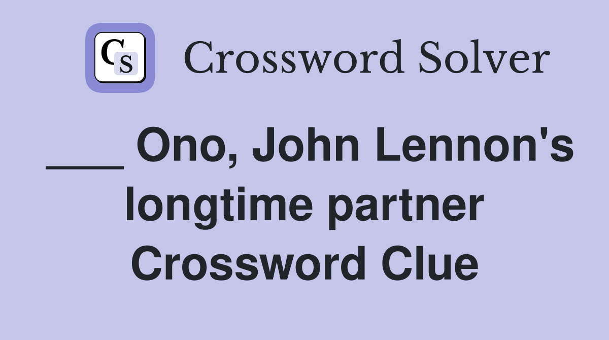 ___ Ono, John Lennon's longtime partner Crossword Clue