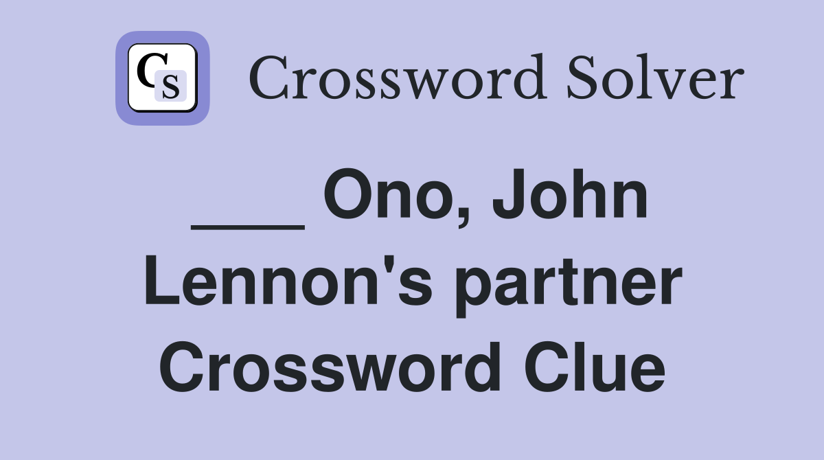 ___ Ono, John Lennon's partner Crossword Clue