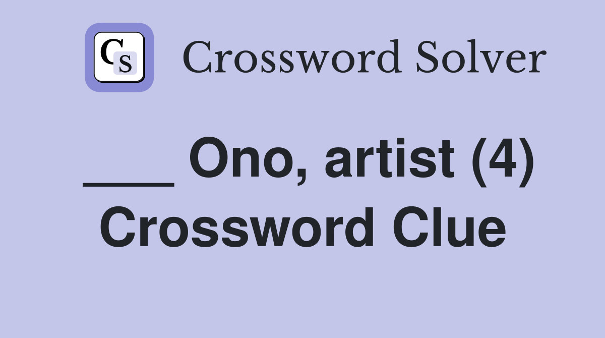 ___ Ono, artist (4) Crossword Clue