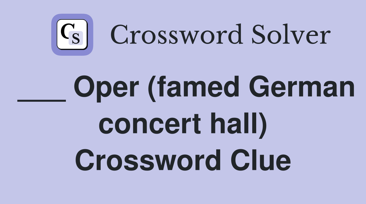 ___ Oper (famed German concert hall) Crossword Clue
