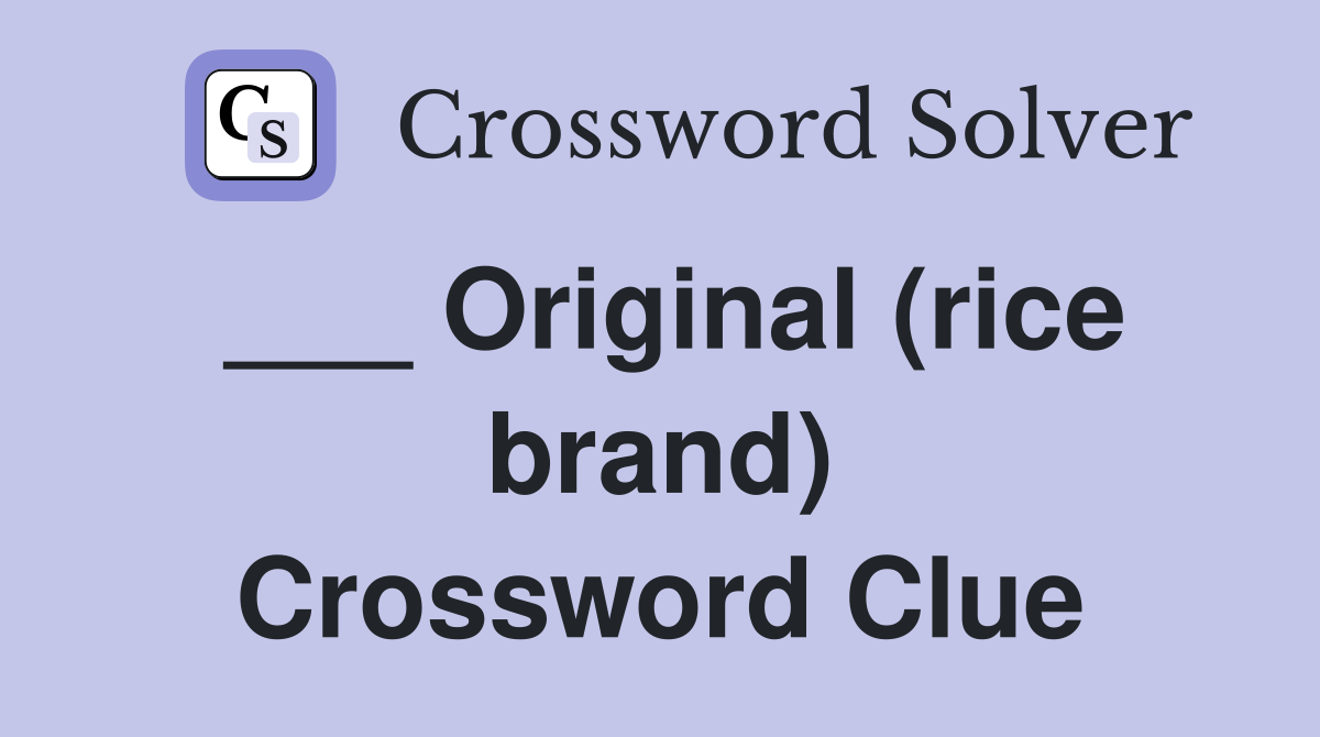 ___ Original (rice brand) Crossword Clue