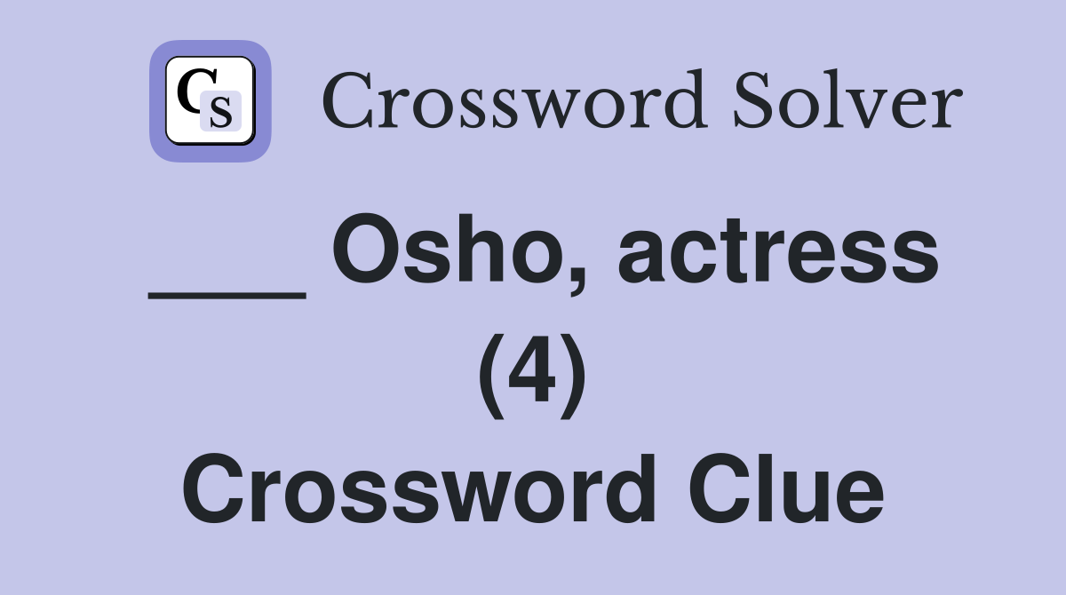___ Osho, actress (4) Crossword Clue