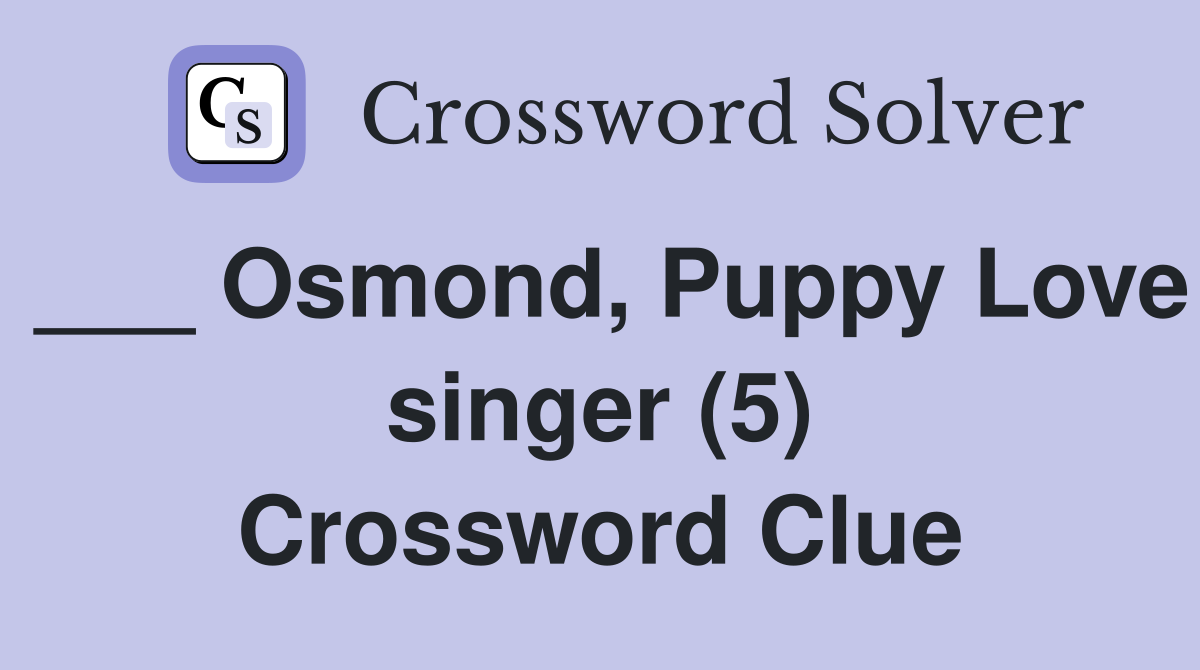 ___ Osmond, Puppy Love singer (5) Crossword Clue