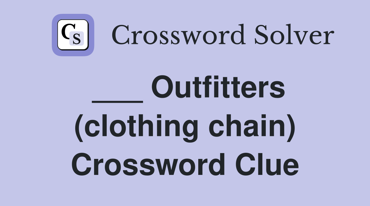 ___ Outfitters (clothing chain) Crossword Clue