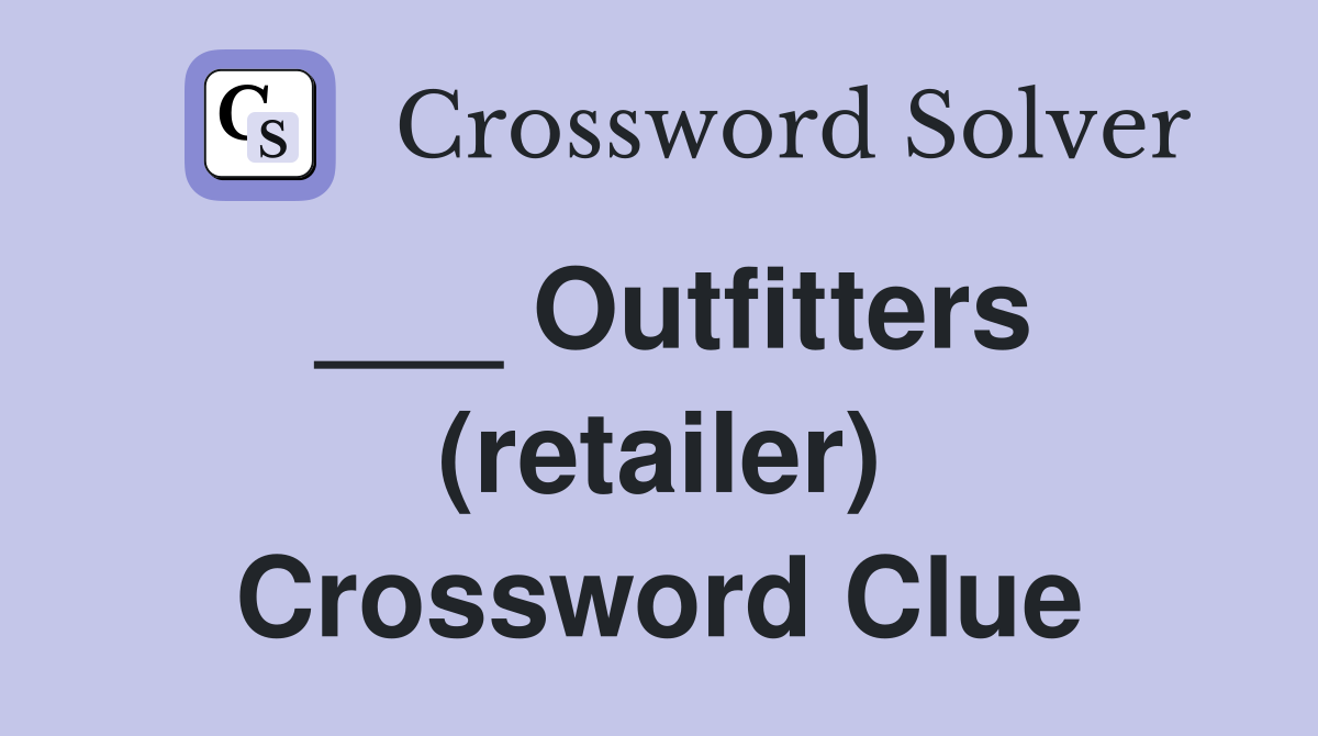 ___ Outfitters (retailer) Crossword Clue