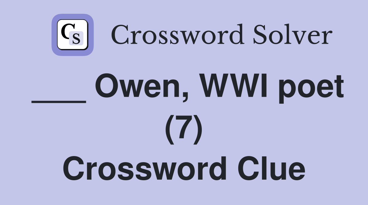 ___ Owen, WWI poet (7) Crossword Clue