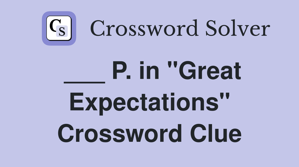 ___ P. in "Great Expectations" Crossword Clue