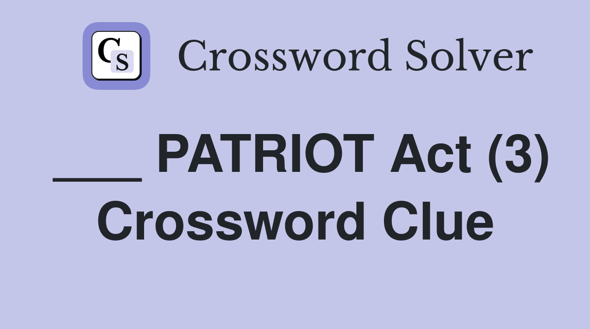 ___ PATRIOT Act (3) Crossword Clue