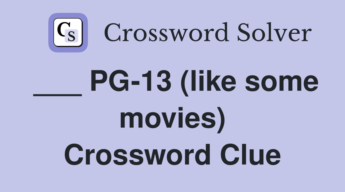 ___ PG-13 (like some movies) Crossword Clue