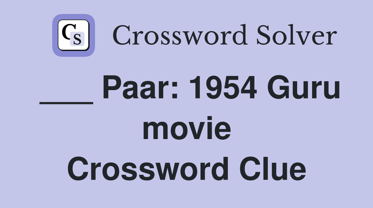 ___ Paar: 1954 Guru movie Crossword Clue