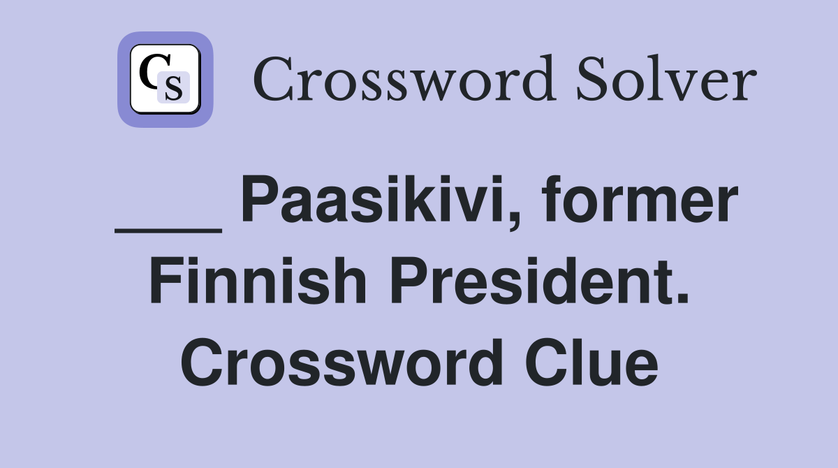 ___ Paasikivi, former Finnish President. Crossword Clue