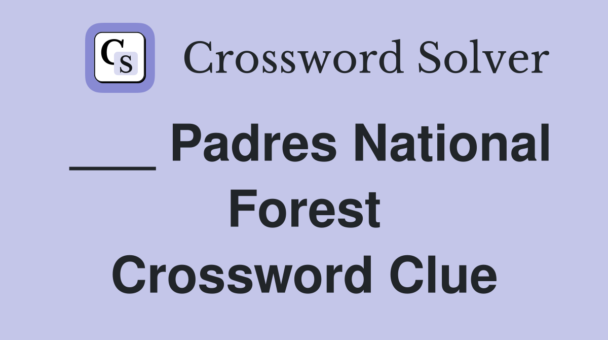 ___ Padres National Forest Crossword Clue