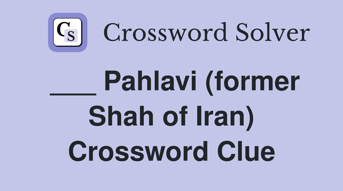 ___ Pahlavi (former Shah of Iran) Crossword Clue
