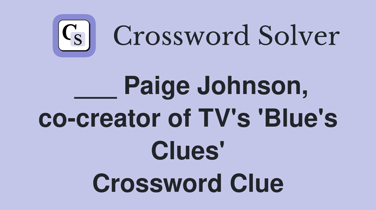 ___ Paige Johnson, co-creator of TV's 'Blue's Clues' Crossword Clue