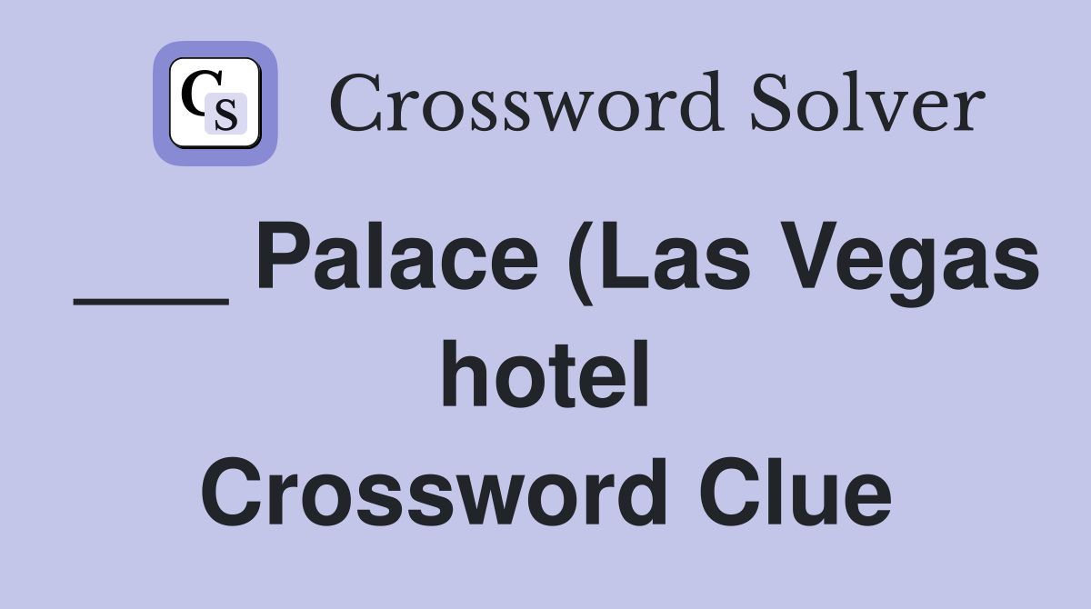 Palace (Las Vegas hotel) Crossword Clue Answers Crossword Solver Palace (Las Vegas hotel) Crossword Clue Answers Crossword Solver