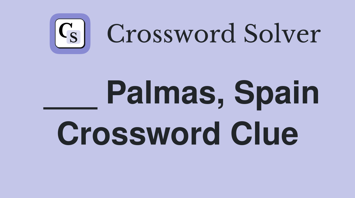 ___ Palmas, Spain Crossword Clue