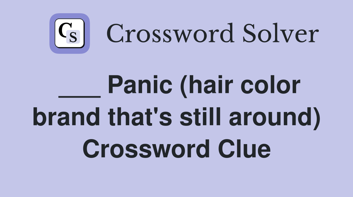 ___ Panic (hair color brand that's still around) Crossword Clue