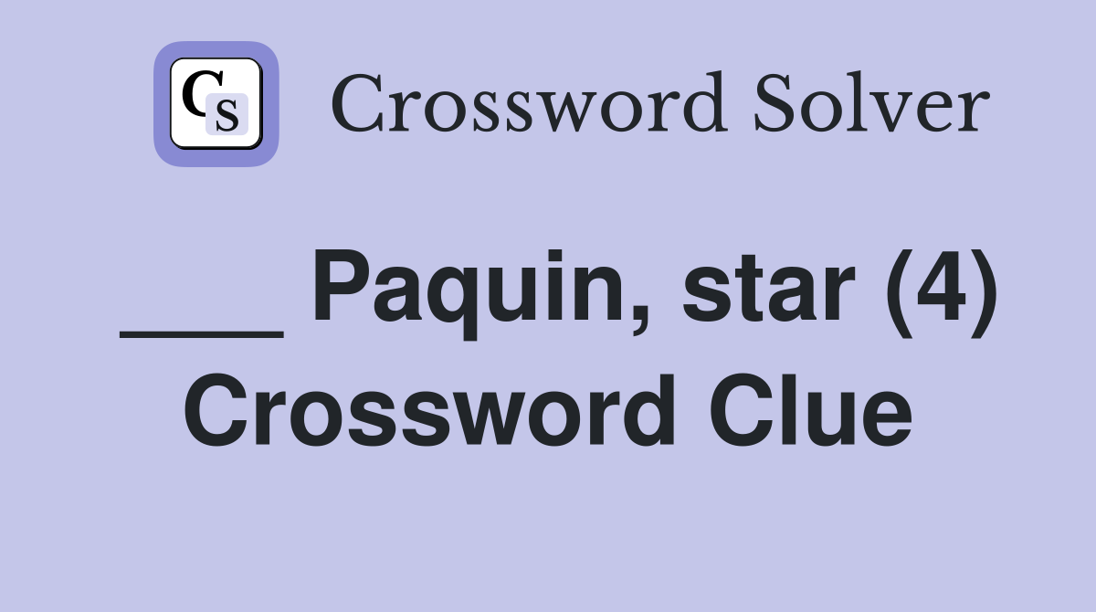 ___ Paquin, star (4) Crossword Clue