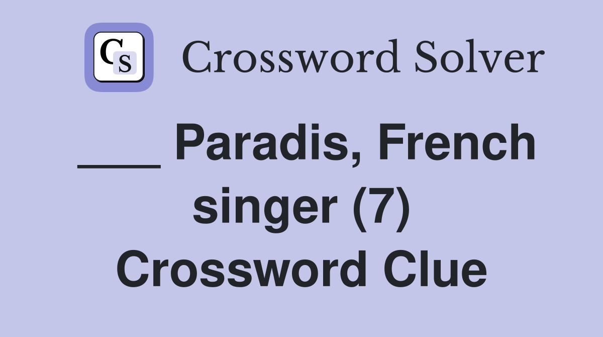 ___ Paradis, French singer (7) Crossword Clue