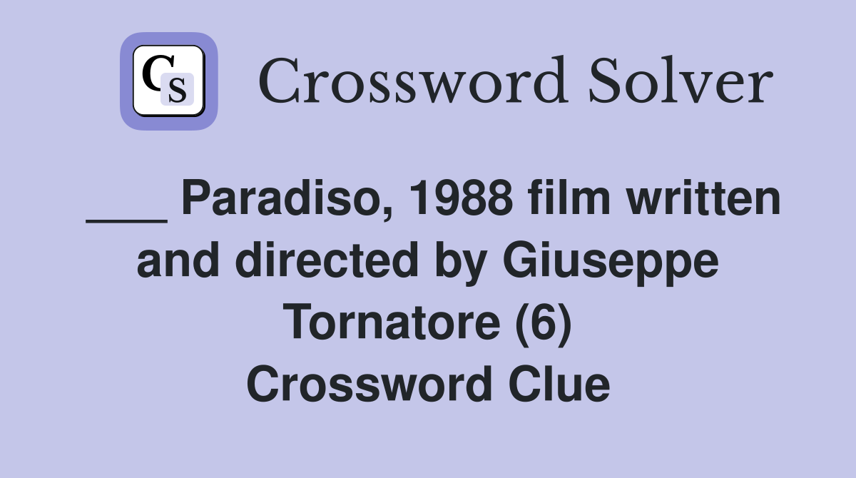 ___ Paradiso, 1988 film written and directed by Giuseppe Tornatore (6) Crossword Clue