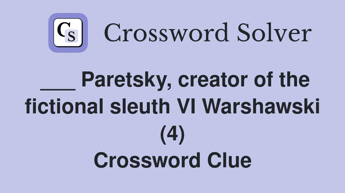 ___ Paretsky, creator of the fictional sleuth VI Warshawski (4) Crossword Clue