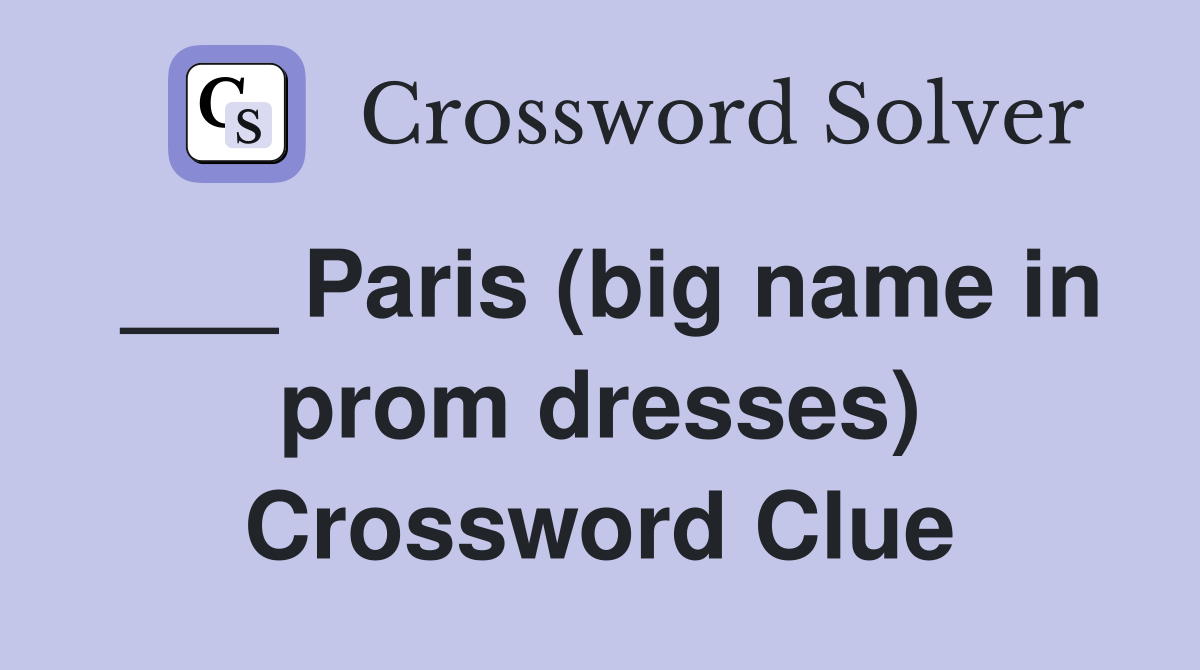 ___ Paris (big name in prom dresses) Crossword Clue