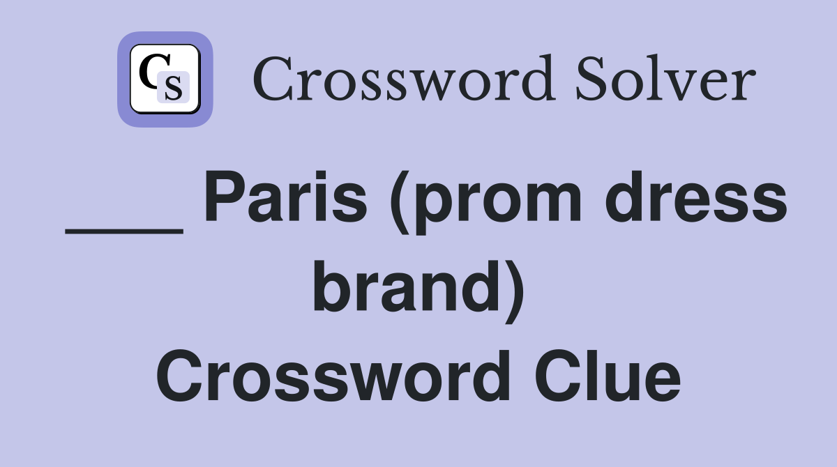 ___ Paris (prom dress brand) Crossword Clue