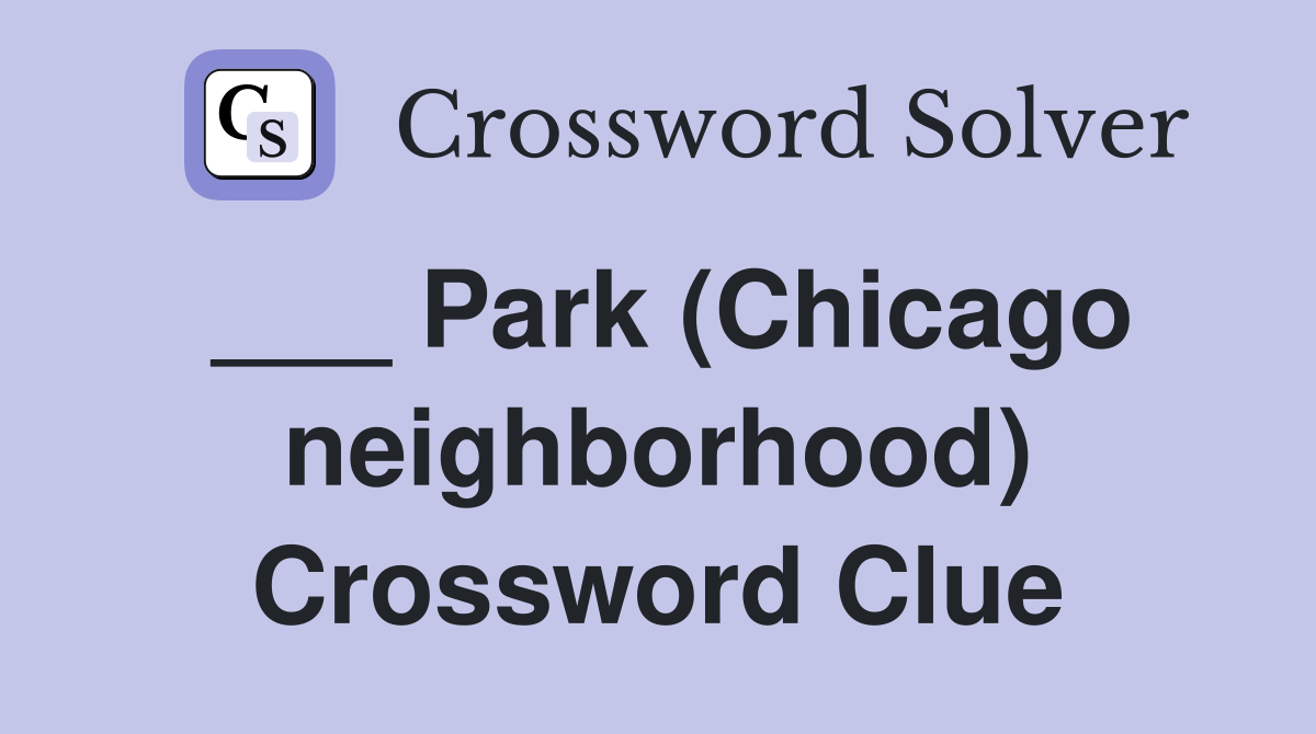 ___ Park (Chicago neighborhood) Crossword Clue