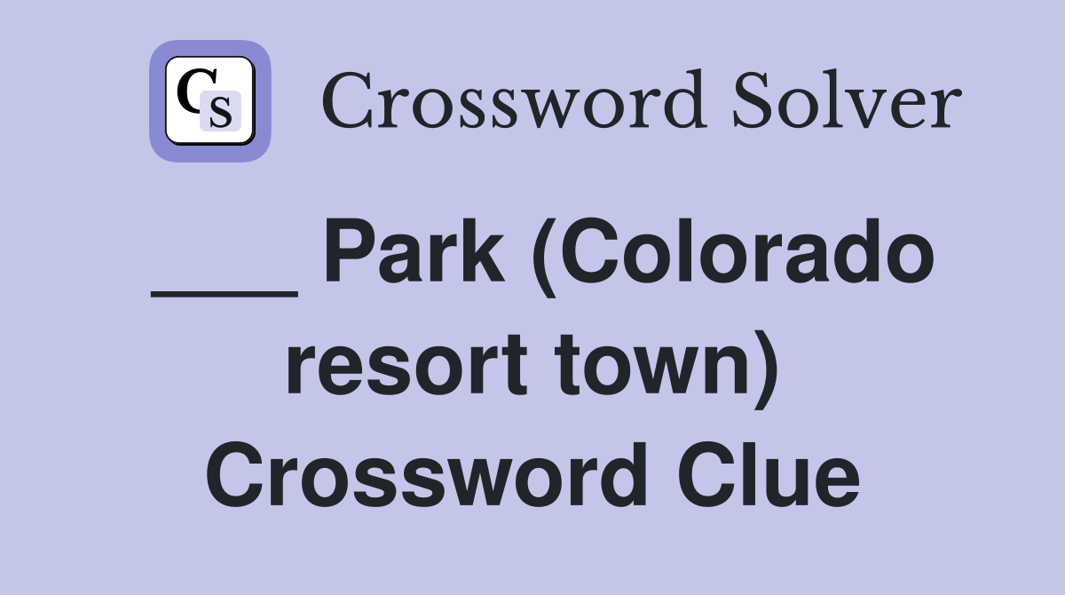 ___ Park (Colorado resort town) Crossword Clue