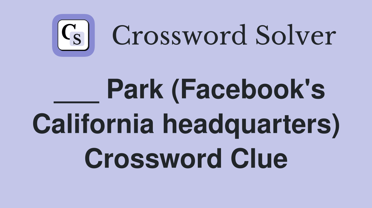 ___ Park (Facebook's California headquarters) Crossword Clue