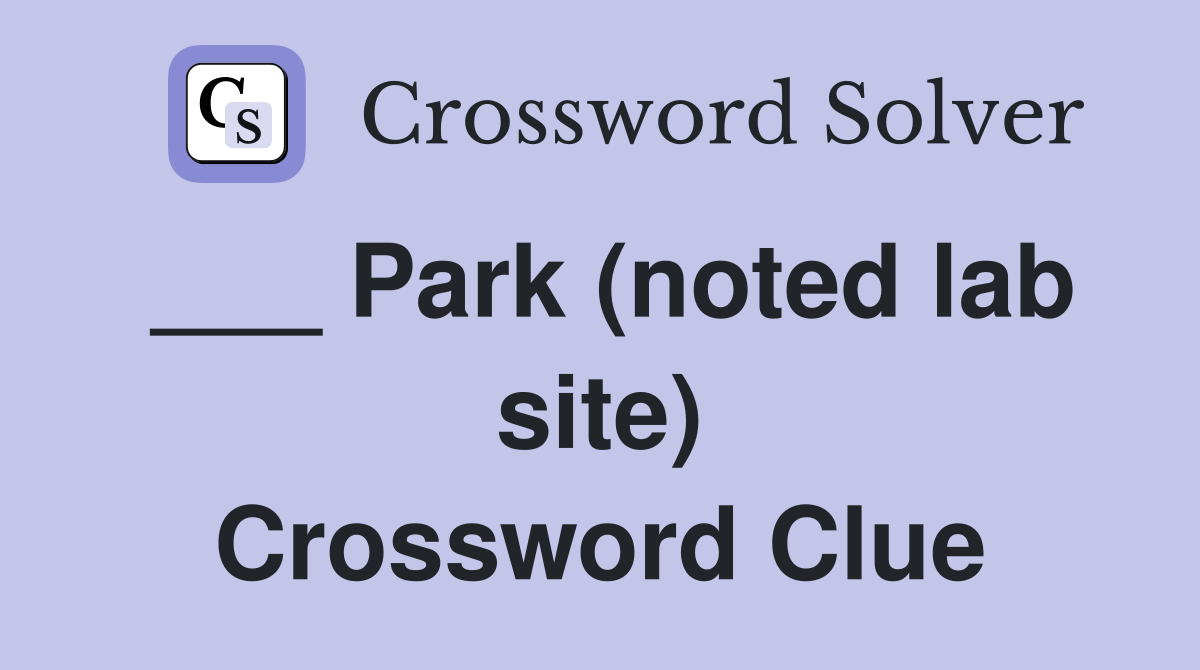 ___ Park (noted lab site) Crossword Clue