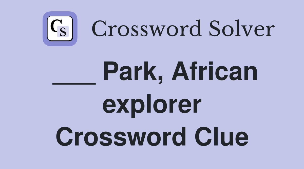 ___ Park, African explorer Crossword Clue