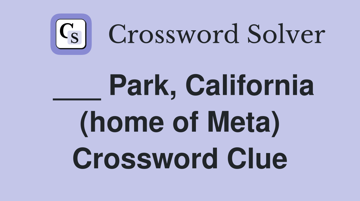 ___ Park, California (home of Meta) Crossword Clue