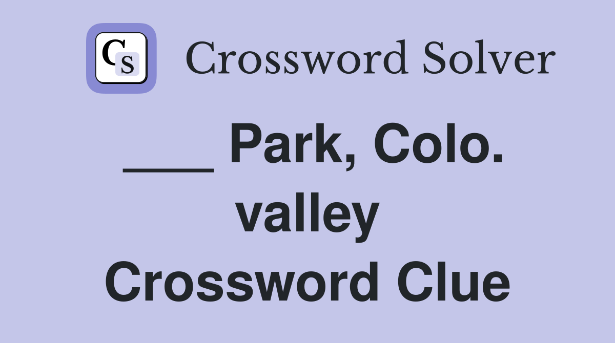 ___ Park, Colo. valley Crossword Clue