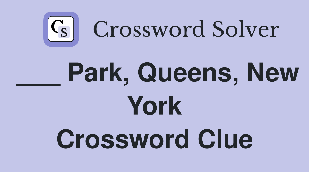 ___ Park, Queens, New York Crossword Clue