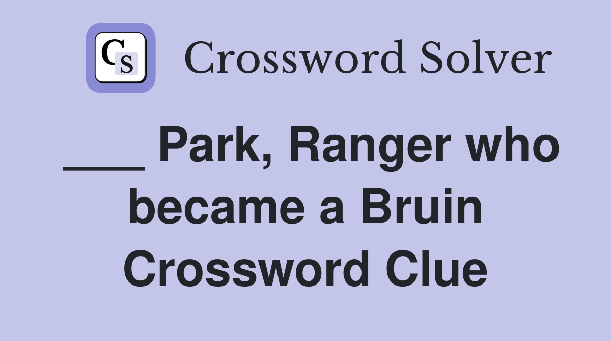 ___ Park, Ranger who became a Bruin Crossword Clue