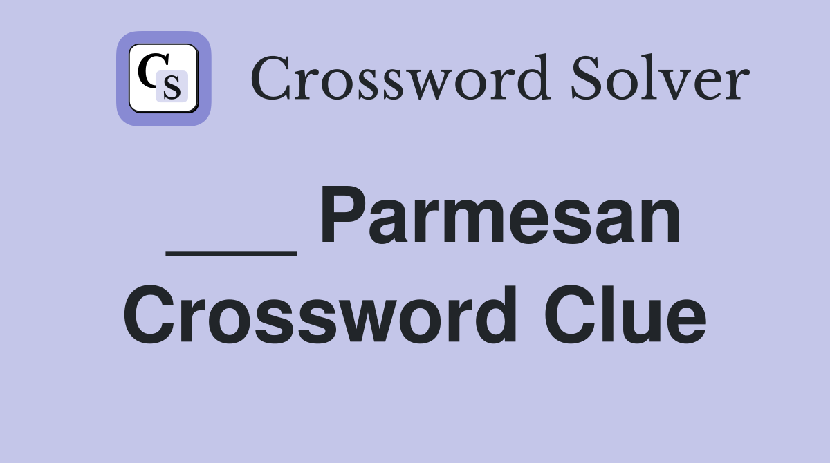 ___ Parmesan Crossword Clue