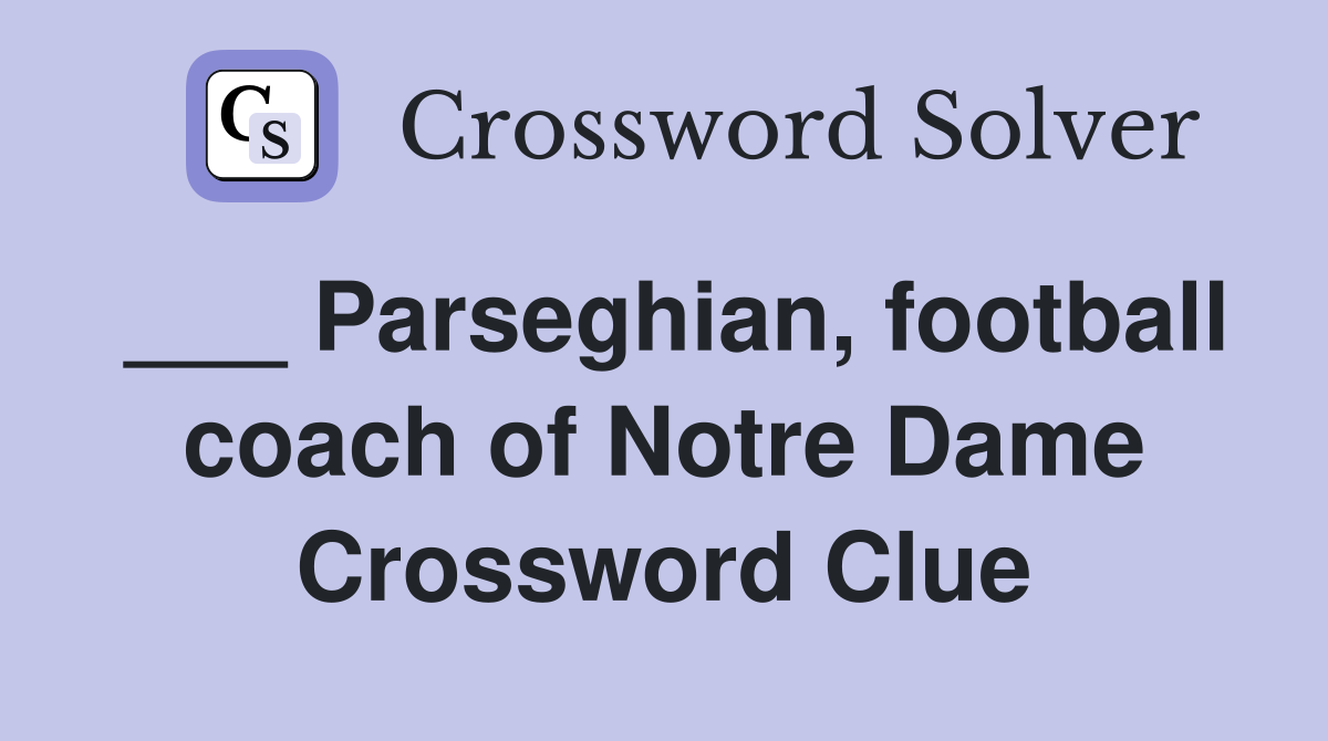 ___ Parseghian, football coach of Notre Dame Crossword Clue