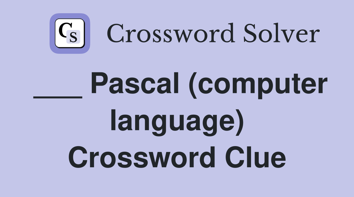 ___ Pascal (computer language) Crossword Clue