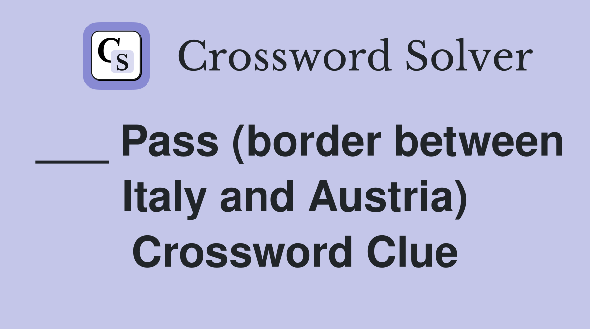 ___ Pass (border between Italy and Austria) Crossword Clue