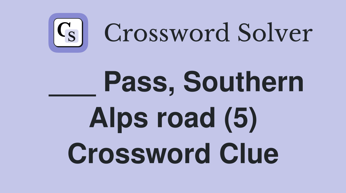 ___ Pass, Southern Alps road (5) Crossword Clue