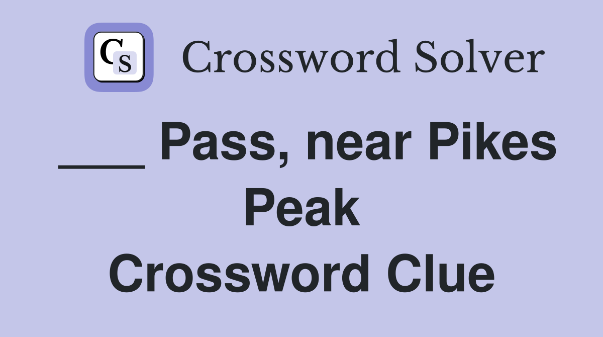 ___ Pass, near Pikes Peak Crossword Clue