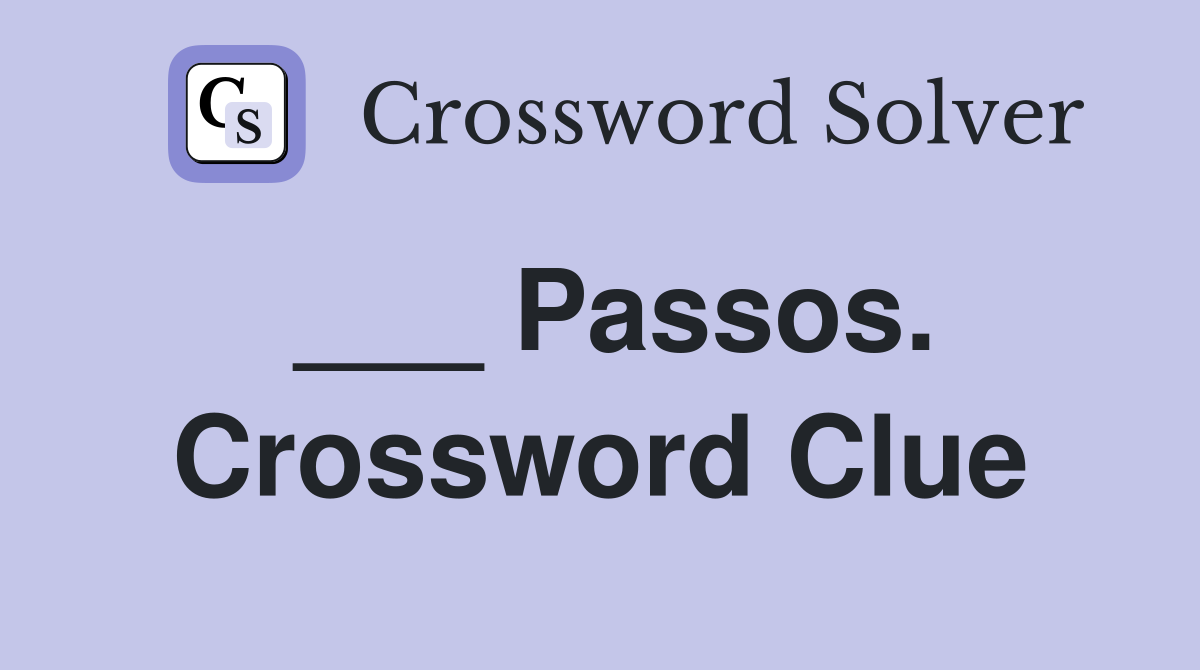___ Passos. Crossword Clue