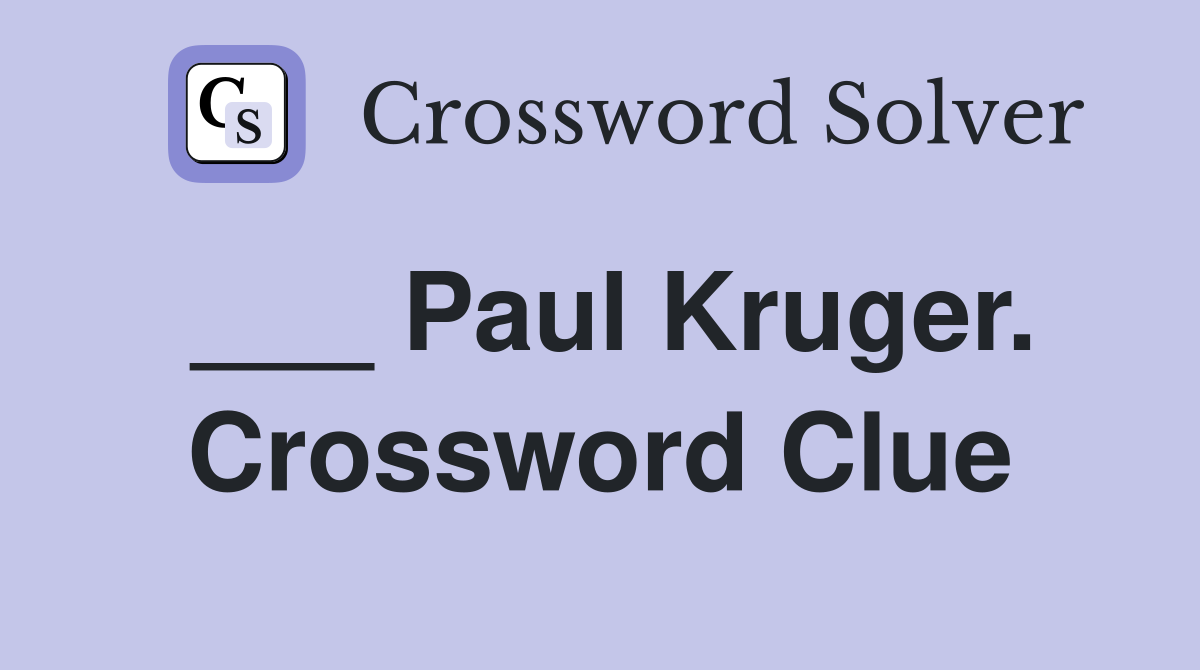 ___ Paul Kruger. Crossword Clue