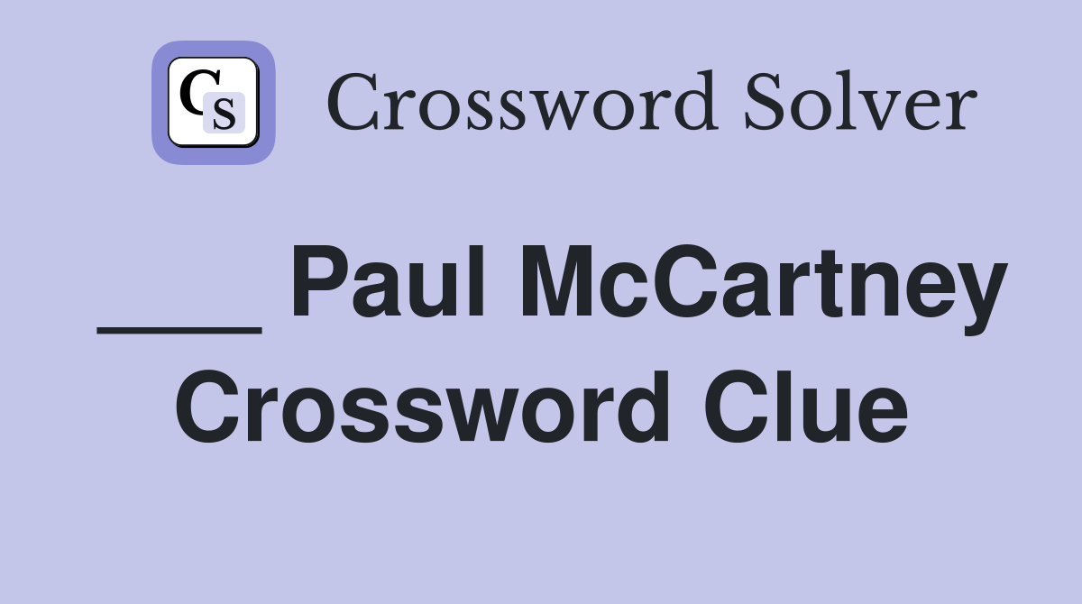 ___ Paul McCartney Crossword Clue